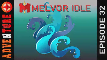 I'm All Wet - Melvor Idle Adventure Mode - Episode 32